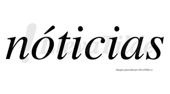 Nóticias lleva tilde con vocal tónica en la «o»