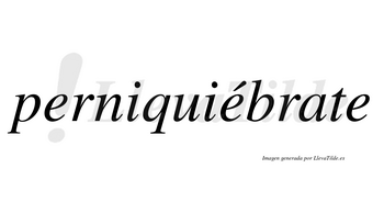 Perniquiébrate  lleva tilde con vocal tónica en la segunda «e»