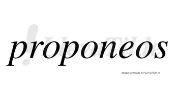 Proponeos no lleva tilde con vocal tónica en la «e»