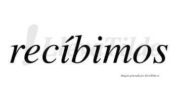 Recíbimos  lleva tilde con vocal tónica en la primera «i»