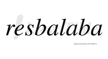 Resbalaba no lleva tilde con vocal tónica en la segunda «a»