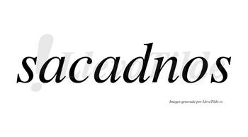 Sacadnos  no lleva tilde con vocal tónica en la segunda «a»