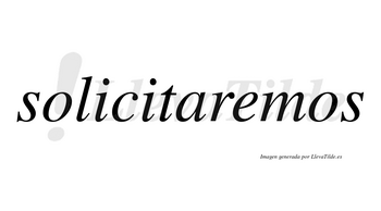 Solicitaremos  no lleva tilde con vocal tónica en la «e»