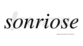 Sonriose no lleva tilde con vocal tónica en la segunda «o»