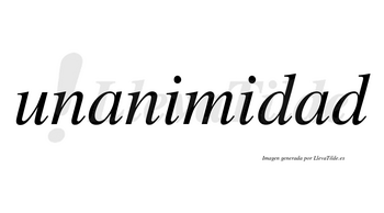 Unanimidad no lleva tilde con vocal tónica en la segunda «a»