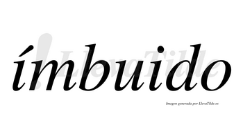 Ímbuido  lleva tilde con vocal tónica en la primera «i»