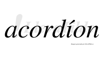 Acordíon  lleva tilde con vocal tónica en la «i»
