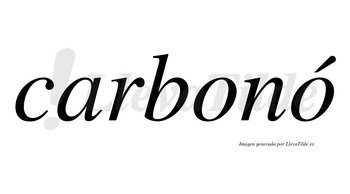 Carbonó  lleva tilde con vocal tónica en la segunda «o»