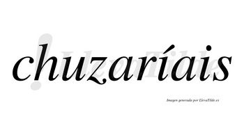 Chuzaríais  lleva tilde con vocal tónica en la primera «i»