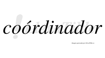 Coórdinador lleva tilde con vocal tónica en la segunda «o»