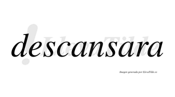 Descansara no lleva tilde con vocal tónica en la segunda «a»