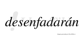 Desenfadarán lleva tilde con vocal tónica en la tercera «a»