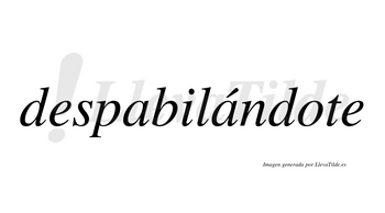 Despabilándote lleva tilde con vocal tónica en la segunda «a»