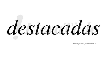 Destacadas  no lleva tilde con vocal tónica en la segunda «a»