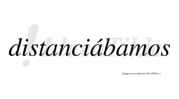 Distanciábamos  lleva tilde con vocal tónica en la segunda «a»