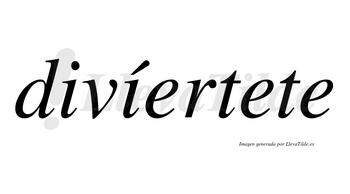 Divíertete  lleva tilde con vocal tónica en la segunda «i»