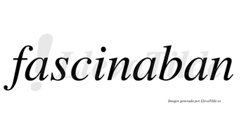 Fascinaban no lleva tilde con vocal tónica en la segunda «a»