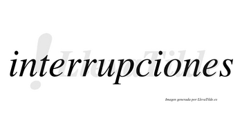 Interrupciones  no lleva tilde con vocal tónica en la «o»