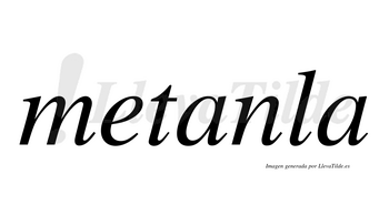 Metanla  no lleva tilde con vocal tónica en la primera «a»