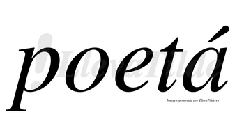 Poetá lleva tilde con vocal tónica en la «a»