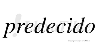 Predecido no lleva tilde con vocal tónica en la «i»