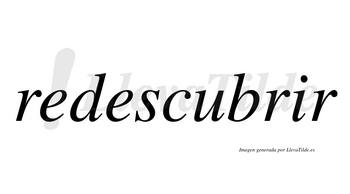 Redescubrir no lleva tilde con vocal tónica en la «i»