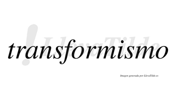 Transformismo  no lleva tilde con vocal tónica en la «i»