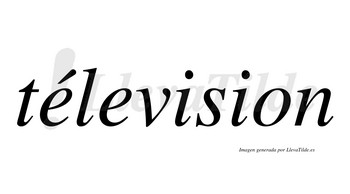 Télevision  lleva tilde con vocal tónica en la primera «e»