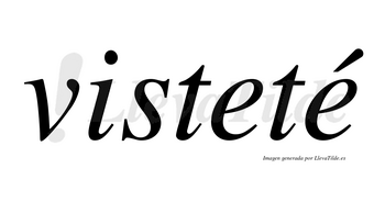 Visteté lleva tilde con vocal tónica en la segunda «e»