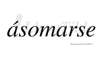 Ásomarse  lleva tilde con vocal tónica en la primera «a»