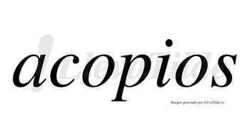 Acopios no lleva tilde con vocal tónica en la primera «o»