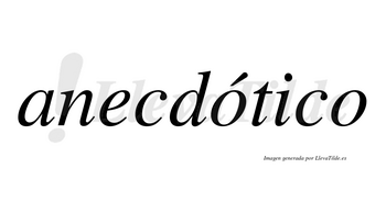 Anecdótico  lleva tilde con vocal tónica en la primera «o»