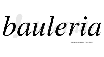 Bauleria  no lleva tilde con vocal tónica en la «e»
