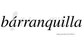 Bárranquilla  lleva tilde con vocal tónica en la primera «a»
