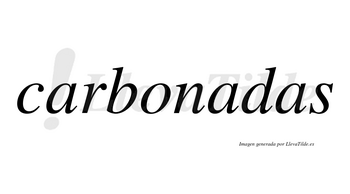 Carbonadas no lleva tilde con vocal tónica en la segunda «a»