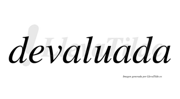 Devaluada  no lleva tilde con vocal tónica en la segunda «a»