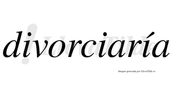 Divorciaría  lleva tilde con vocal tónica en la tercera «i»