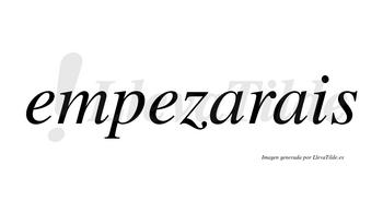 Empezarais  no lleva tilde con vocal tónica en la primera «a»