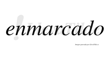 Enmarcado no lleva tilde con vocal tónica en la segunda «a»