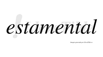 Estamental  no lleva tilde con vocal tónica en la segunda «a»