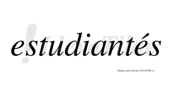 Estudiantés lleva tilde con vocal tónica en la segunda «e»