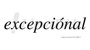 Excepciónal lleva tilde con vocal tónica en la «o»