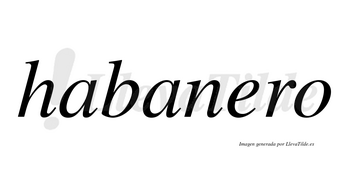 Habanero no lleva tilde con vocal tónica en la «e»
