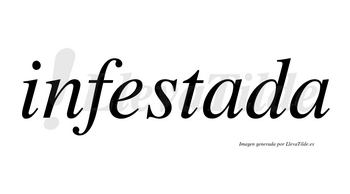 Infestada no lleva tilde con vocal tónica en la primera «a»