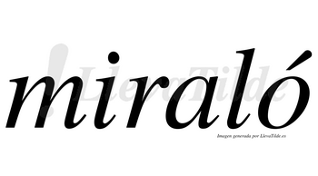 Miraló  lleva tilde con vocal tónica en la «o»