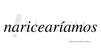 Naricearíamos  lleva tilde con vocal tónica en la segunda «i»