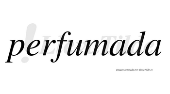 Perfumada no lleva tilde con vocal tónica en la primera «a»