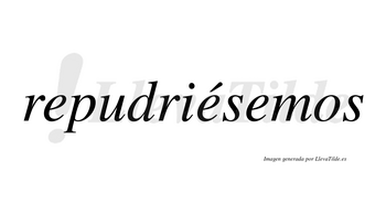 Repudriésemos  lleva tilde con vocal tónica en la segunda «e»
