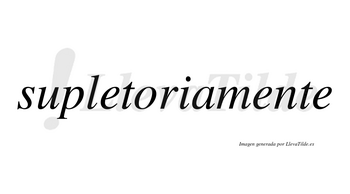 Supletoria no lleva tilde con vocal tónica en la «o»