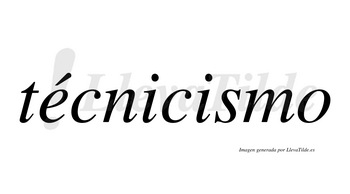Técnicismo  lleva tilde con vocal tónica en la «e»